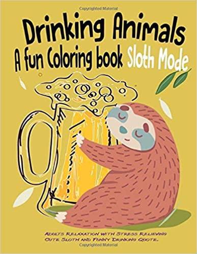 Download Inkynistra Publishing Publishes A New Coloring Book For Adult Colorist On Amazon Titled Drinking Animals A Fun Coloring Book Sloth Mode Menafn Com
