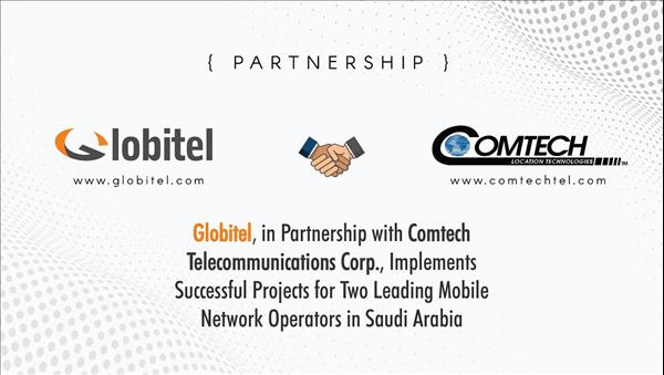 Globitel, in Partnership with Comtech Telecommunications Corp., Implements Successful Projects for Two Leading Mobile Network Operators in Saudi Arabia