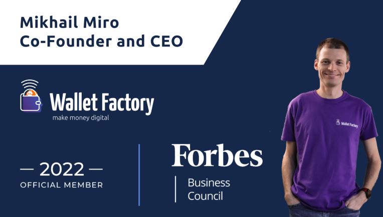Mikhail Miro, CEO of Wallet Factory, joined Forbes Business Council