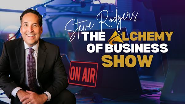Steve Rodgers Releases The Alchemy of Business Featuring Top Business Leaders