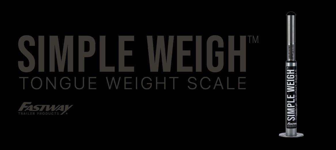 Fastway® Trailer Products Releases New Product: The SIMPLE WEIGH™ Tongue Scale Fastway® Trailer Products Releases New Product: The SIMPLE WEIGH™ Tongue Scale