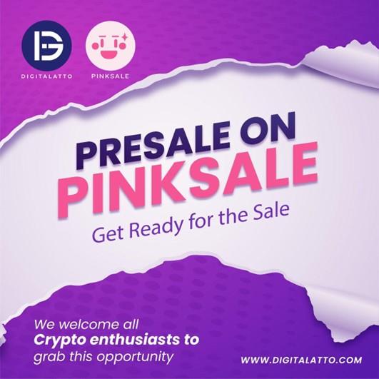Digitalatto's DGTL Coin Presale On Pinksale At A Price Of $ 0.01, And Fair Market Launch At The Price Of $0.02.