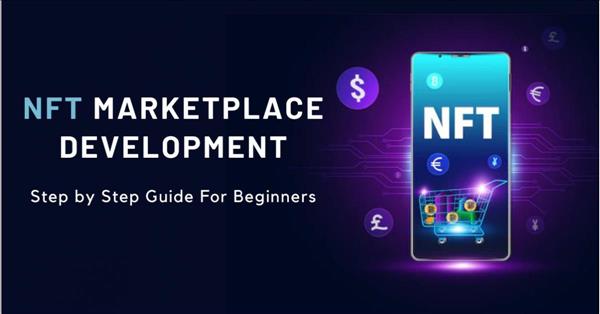 NFT Marketplace Development - A Complete Step By Step Beginners Guide ...