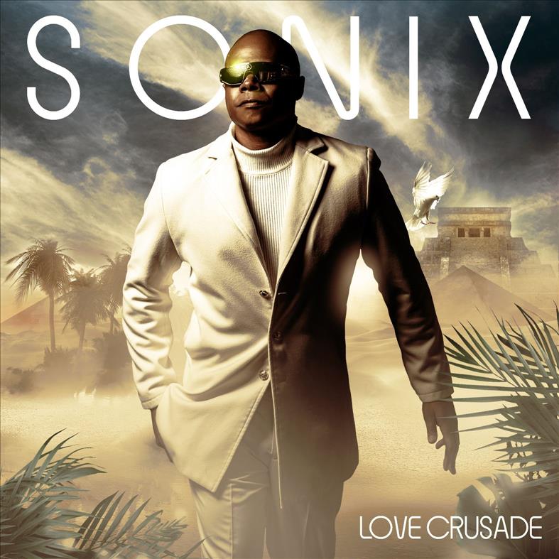 New Music Alert! Award-Winning Artist & Music Producer, Sonix Releases, 'Love Crusade,' Full-Length LP, & 'No Ordinary Love The Maxi Single' 9.9.2022 -- Nucleus Entertainment, INC
