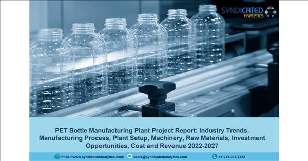 PET Bottle Project Report 2022: Plant Cost, Manufacturing Process, Business Plan 2027 | Syndicated Analytics