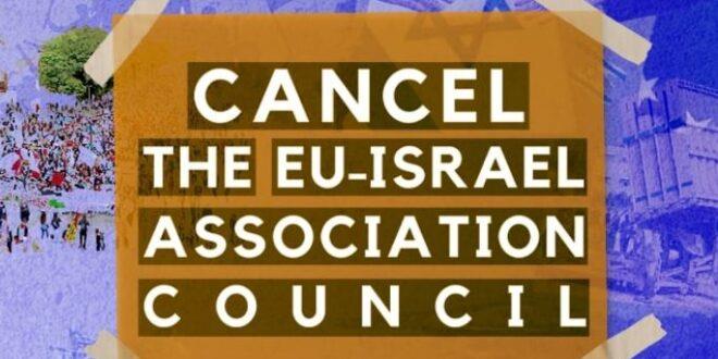Palestinian And European Civil Society Organizations Call On EU To Hold Israel Accountable For Its Acts, Not Reward It