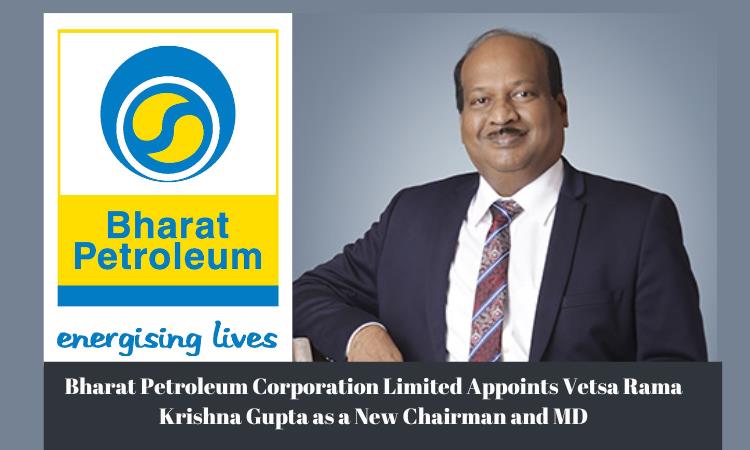 Bharat Petroleum Corporation Limited Appoints Vetsa Rama Krishna Gupta ...