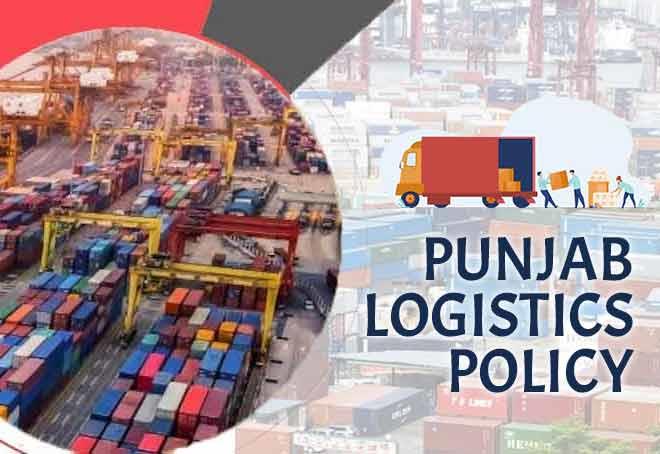 Logistics Policy Of Punjab Aims To Cut Logistic Costs From 13% To 8%