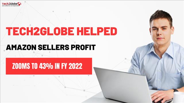 Tech2globe Helped Amazon Sellers Profit Zooms To 43% In FY 2022