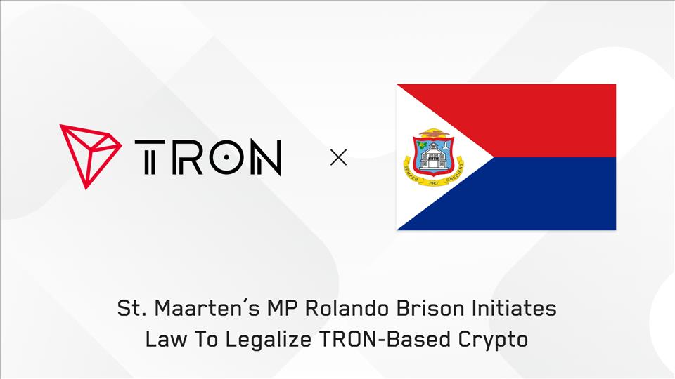 TRON DAO Proud To Announce St. Maarten's MP Rolando Brison Initiates Law To Legalize TRON-Based Crypto