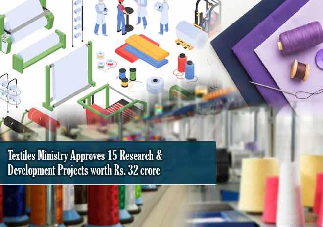 Textiles Ministry Approves 15 R&D Projects Worth Rs.32 Crore