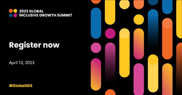 Join The 2023 Global Inclusive Growth Summit Livestream