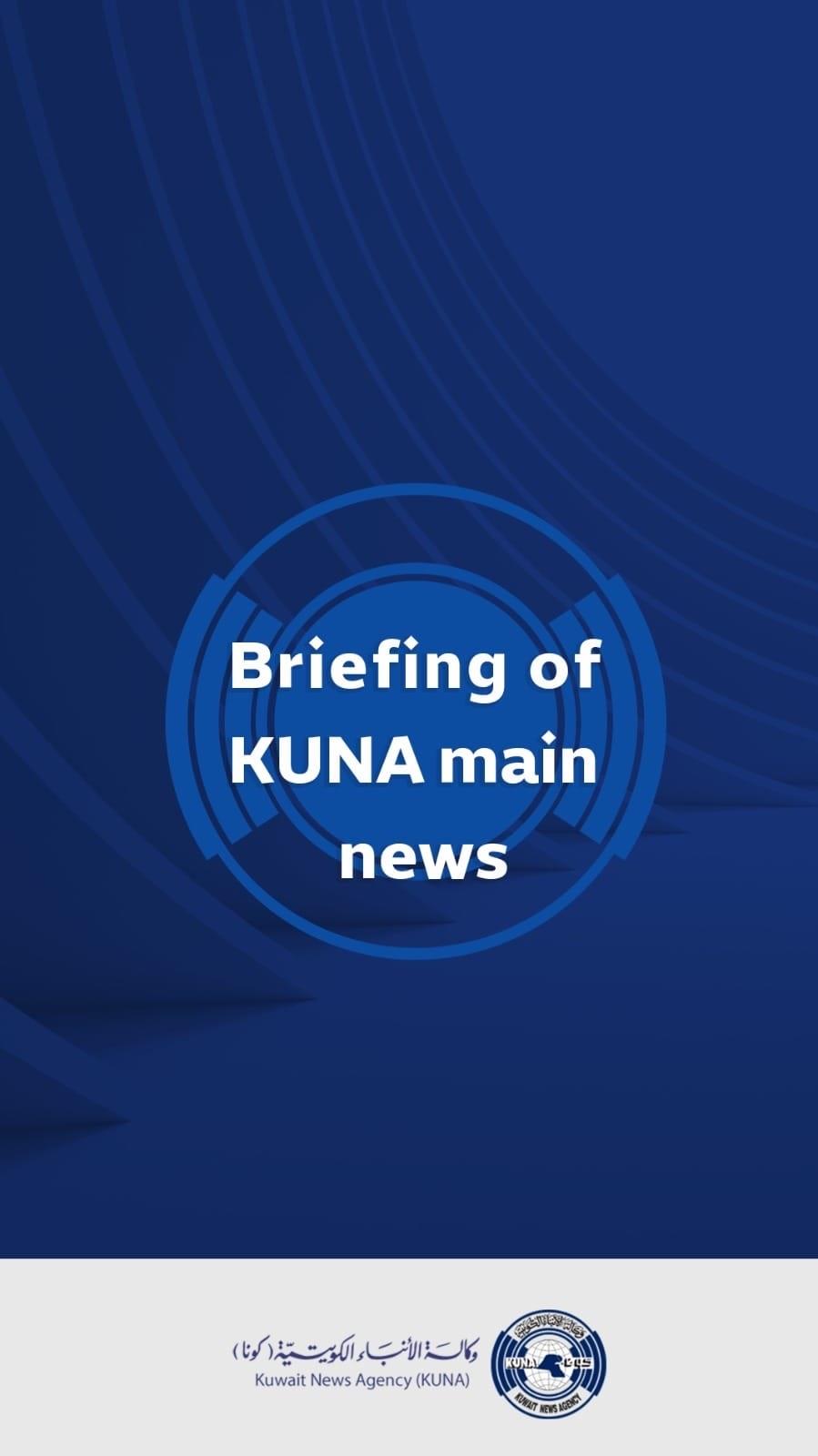 Briefing Of KUNA Main News For Monday Until 00:00 GMT