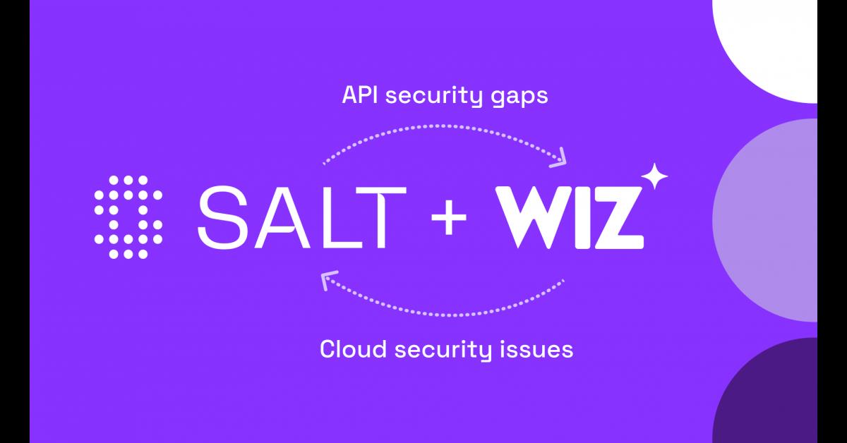 Salt Security Joins Wiz Integrations (WIN) To Augment Security Gap Analysis With Application Insights - Vimarsana News