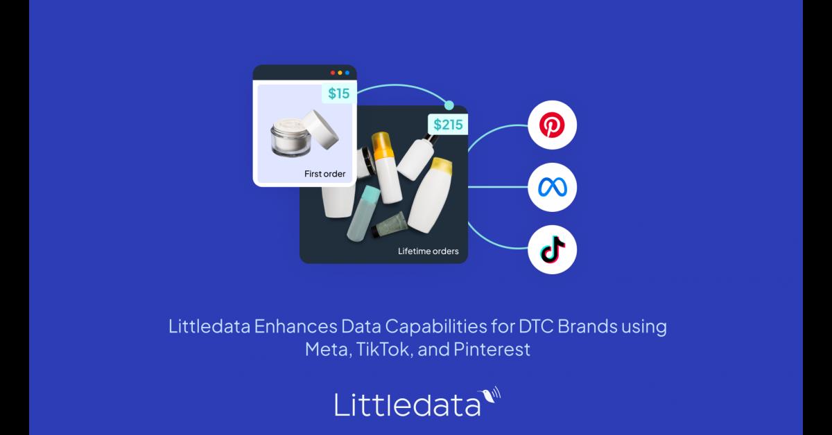 Littledata Enhances Data Capabilities For DTC Brands Using Meta, Tiktok, And Pinterest - Vimarsana News