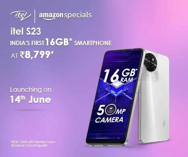 Itel S23, India's 1St Smartphone With 16GB RAM At Rs 8,799, To Go On Sale From June 14, Exclusively On Amazon - Vimarsana News