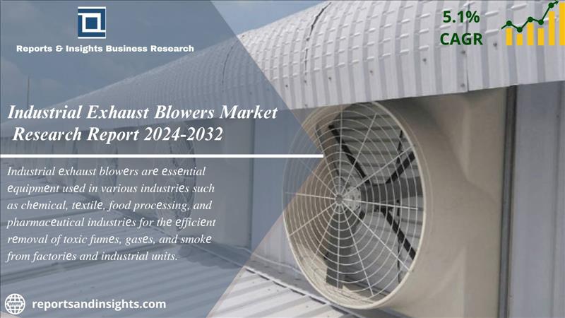 Industrial Exhaust Blowers Market Size, Trends & Industry Analysis 2024-32