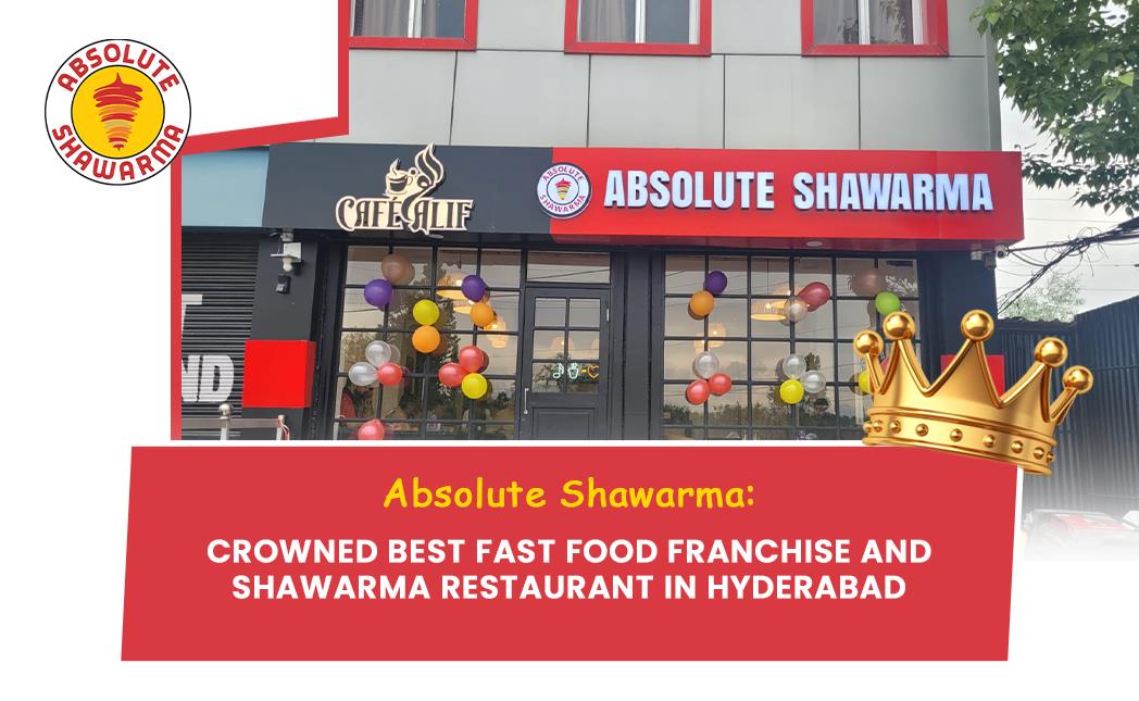 Absolute Shawarma Crowned Best Fast Food Franchise And Shawarma ...