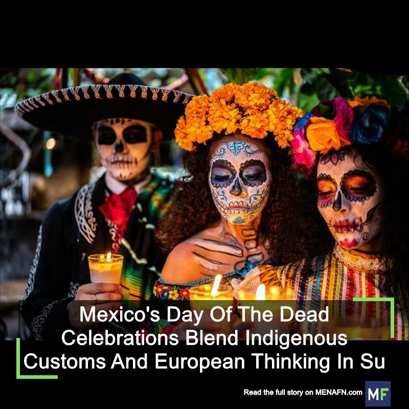 Mexico's Day Of The Dead Celebrations Blend Indigenous Customs And European Thinking In Surprising Ways #Mexico's #Dead #Celebrations #Blend #Indigenous #Customs #European #Thinking #Surprising #Ways #USA #Russia #Biden #Ukraine #War #Palestine #Gaza #Israel #