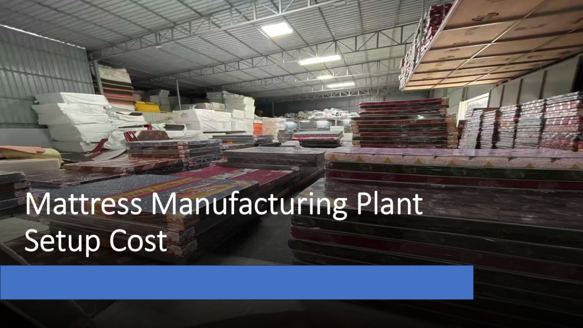 Mattress Manufacturing Plant Setup Cost 2025: Industry Trends, Machinery And Business Plan Mattress Manufacturing Plant Setup Cost 2025: Industry Trends, Machinery And Business Plan