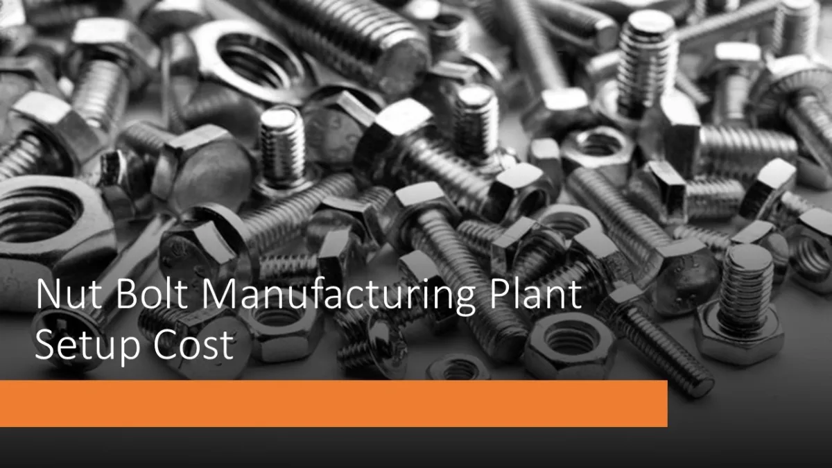 Nut Bolt Manufacturing Plant Setup Cost 2025: Machinery Requirements And Project Economics Nut Bolt Manufacturing Plant Setup Cost 2025: Machinery Requirements And Project Economics