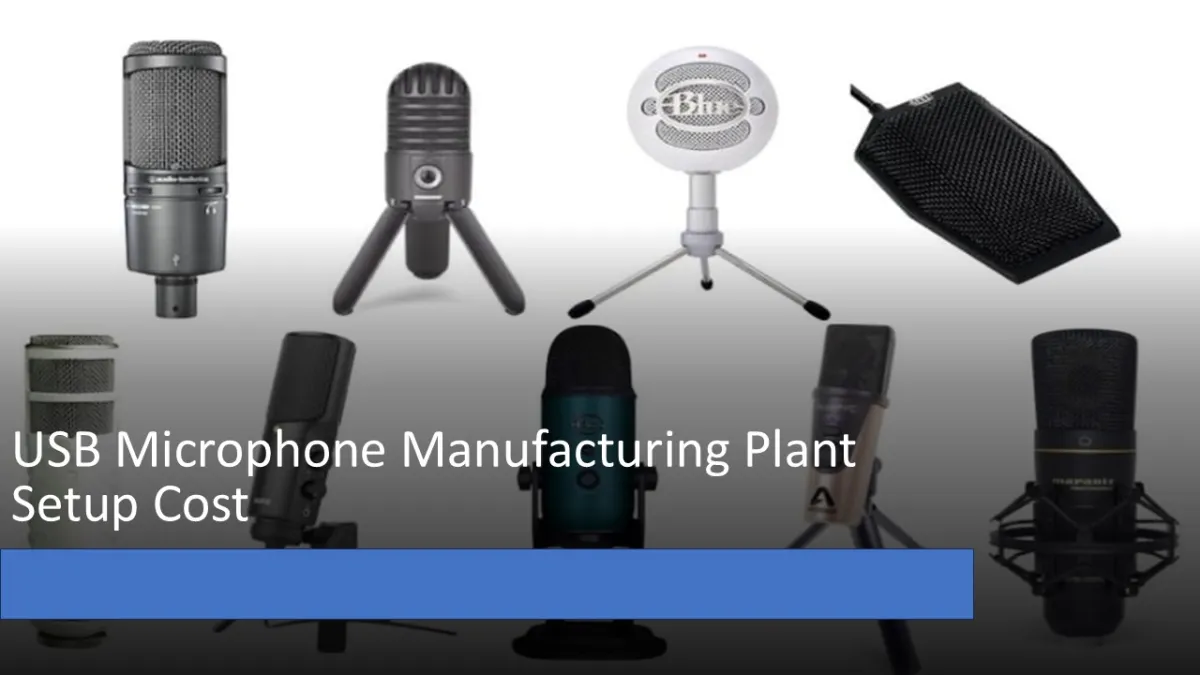 USB Microphone Manufacturing Plant Setup, Technology, Business Plan And Cost Involved USB Microphone Manufacturing Plant Setup, Technology, Business Plan And Cost Involved