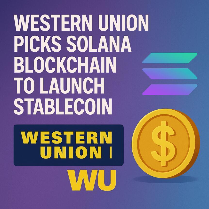 Western Union Picks Solana Blockchain To Launch Stablecoin Western Union Picks Solana Blockchain To Launch Stablecoin