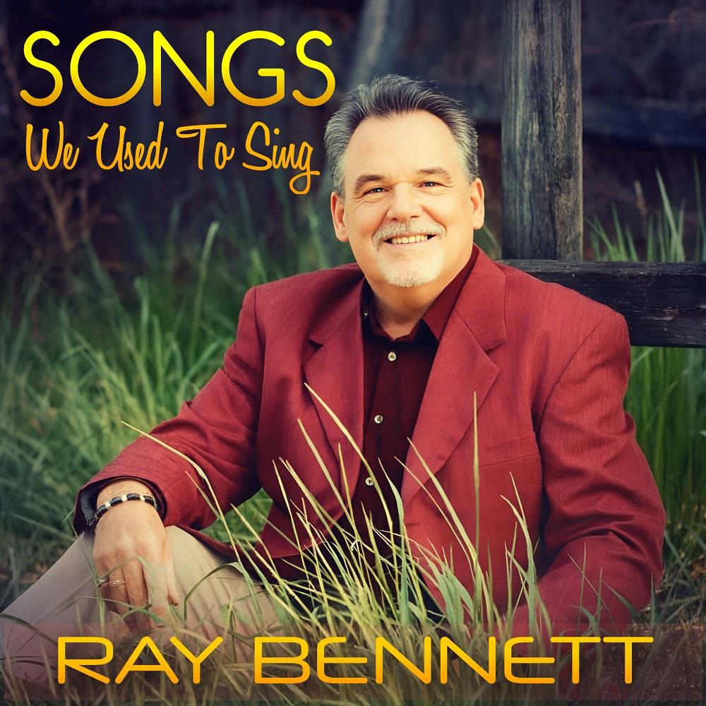 Ray Bennett Releases New Album 'Songs We Used To Sing' Ray Bennett Releases New Album 'Songs We Used To Sing'