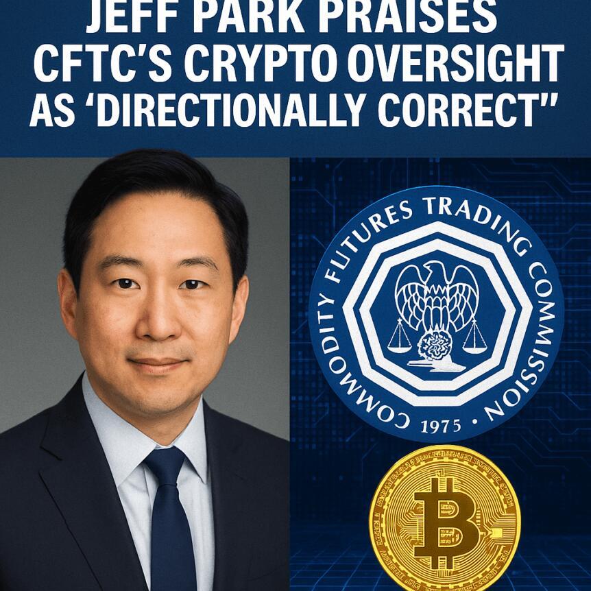 Jeff Park Praises CFTC's Crypto Oversight As 'Directionally Correct'