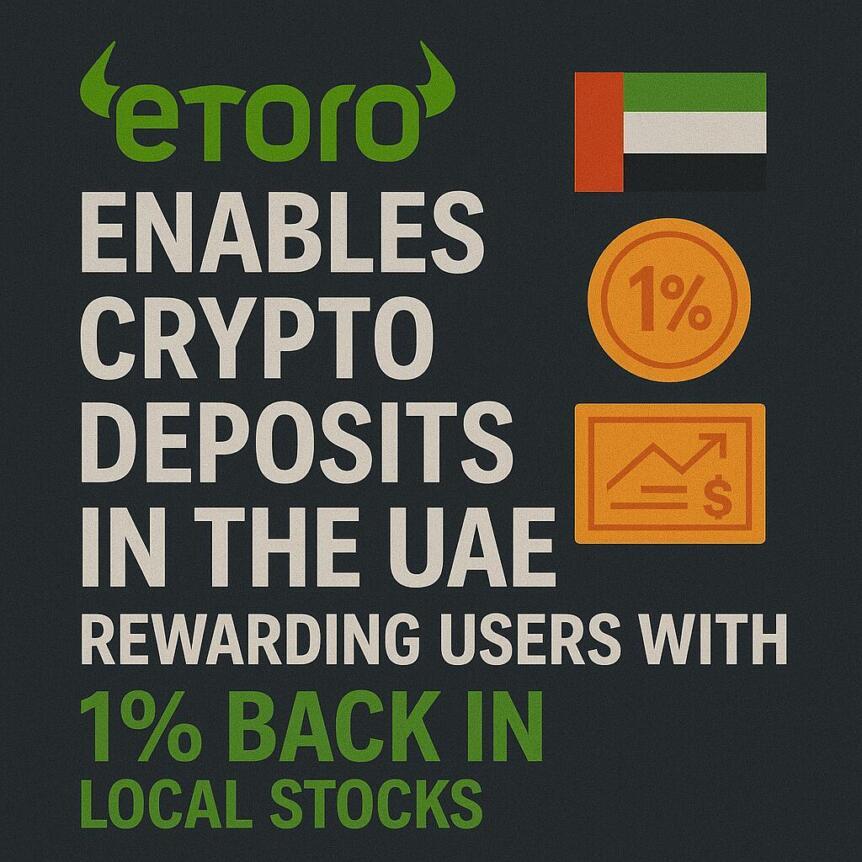 Etoro Enables Crypto Deposits In The UAE, Rewarding Users With 1% Back In Local Stocks