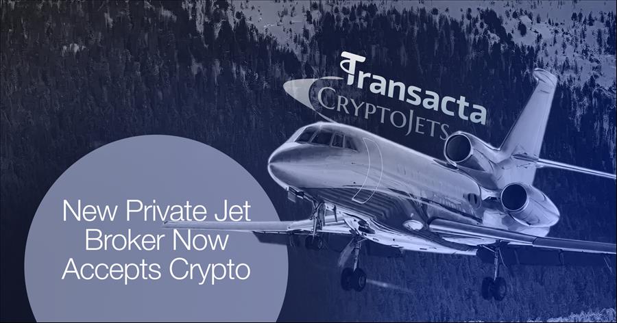 Transacta Partners With Cryptojets To Support Growing Demand For Crypto Payments In Private Aviation