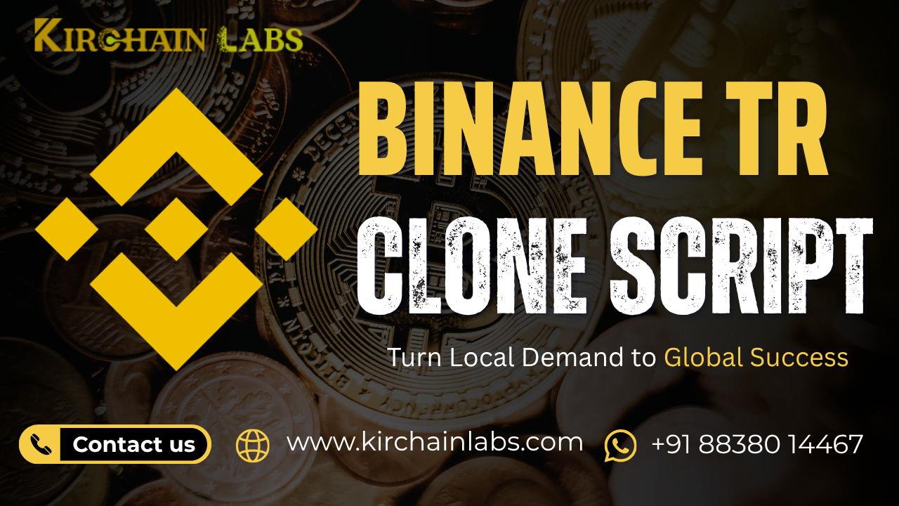 KIR Chain Labs Launches Binance TR Clone Script A Scalable Solution For Crypto Exchanges In Turkey